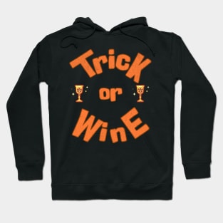 Trick or wine; Halloween; funny; wine drinker; trick or treat; party; wine; wine lover; orange; black; fun; Hoodie